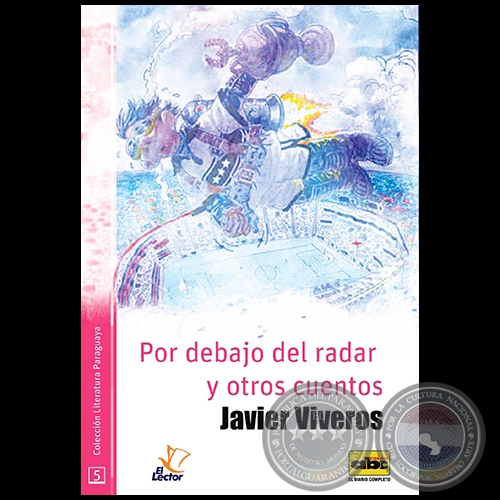POR DEBAJO DEL RADAR Y OTROS CUENTOS - Por JAVIER VIVEROS - Año 2016